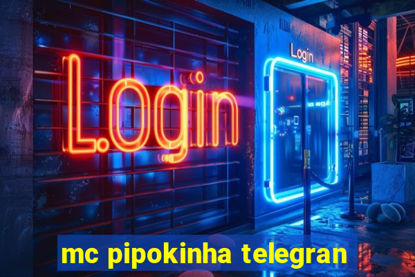 mc pipokinha telegran